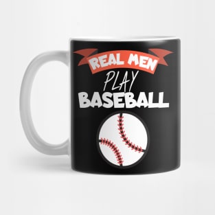Real men play baseball Mug